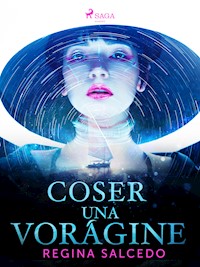Coser una vorágine - Regina Salcedo - E-Book