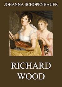 Richard Wood - Johanna Schopenhauer - E-Book