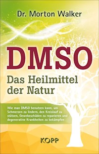 DMSO – Das Heilmittel der Natur - Morton Walker - E-Book