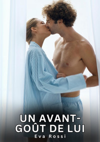 Un avant-goût de lui - Eva Rossi - E-Book