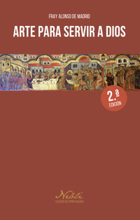 Arte para servir a Dios - Fray Alonso de Madrid - E-Book