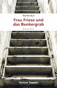 Frau Friese und das Bunkergrab - Martha Bull - E-Book