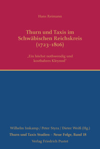 Thurn und Taxis im Schwäbischen Reichskreis (1723–1806) - Hans Reimann - E-Book