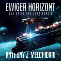 Ewiger Horizont - Anthony J. Melchiorri - Hörbuch