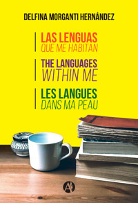 Las lenguas que me habitan. The languages within me. Les langues dans ma peau. - Delfina Morganti Hernández - E-Book