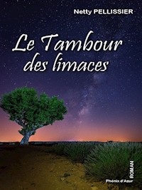 Le tambour des limaces - Netty Pellissier - E-Book