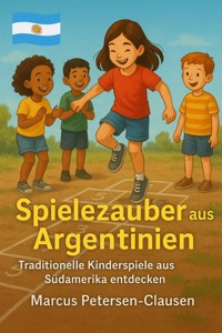Spielezauber aus Argentinien - Marcus PC Petersen - Clausen - E-Book