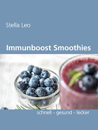 Immunboost Smoothies - Stella Leo - E-Book