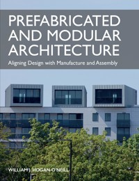 Prefabricated and Modular Architecture - William Hogan-O'Neill - E-Book