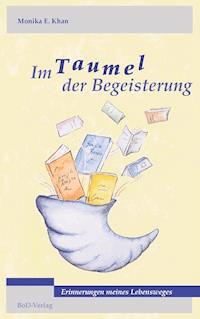 Im Taumel der Begeisterung - Monika E. Khan - E-Book