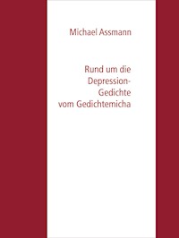 Rund um die Depression - Gedichte vom Gedichtemicha - Michael Assmann - E-Book