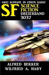 Science Fiction Dreierband 3037 - Alfred Bekker - E-Book