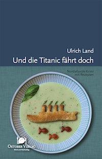Und die Titanic fährt doch - Ulrich Land - E-Book