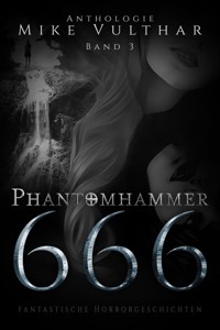 Phantomhammer 666 – Band 3 - Mike Vulthar - E-Book