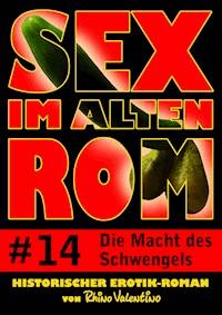 Sex im alten Rom 14 - Die Macht des Schwengels - Rhino Valentino - E-Book