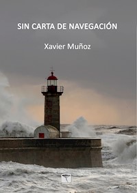 Sin carta de navegación - Xavier Muñoz Gallego-Mariné - E-Book