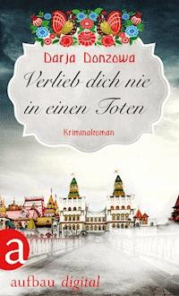 Verlieb dich nie in einen Toten - Darja Donzowa - E-Book