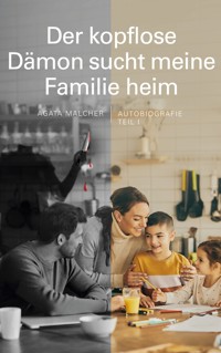 Der kopflose Dämon sucht meine Familie heim - Agata Malcher - E-Book