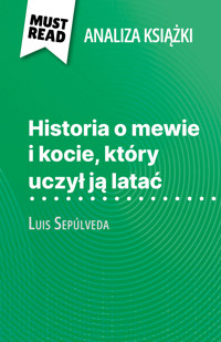Historia o mewie i kocie, który uczył ją latać książka Luis Sepúlveda (Analiza książki) - Johanna Biehler - E-Book