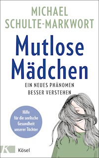 Mutlose Mädchen - Michael Schulte-Markwort - E-Book