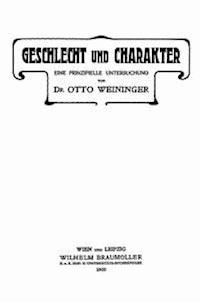 Geschlecht und Charakter Eine prinzipielle Untersuchung - Otto, Weininger - kostenlos E-Book
