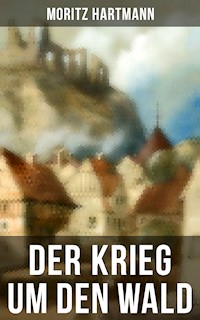 Der Krieg um den Wald - Moritz Hartmann - E-Book