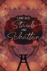 Land aus Staub und Schatten - Romy Wolf - E-Book