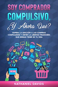 Soy Comprador Compulsivo, ¿Y Ahora Qué? - Nathaniel Davids - E-Book