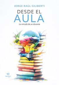 Desde el aula - Jorge Giliberti - E-Book