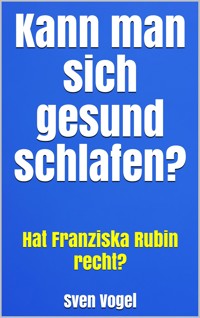 Kann man sich gesund schlafen? - Sven Vogel - E-Book