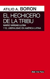 El hechicero de la tribu - Atilio Borón - E-Book