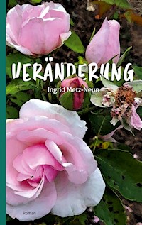 Veränderung - Ingrid Metz-Neun - E-Book