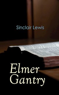 Elmer Gantry - Sinclair Lewis - E-Book