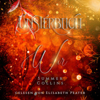 Unsterblich Wir - Summer Collins - Hörbuch