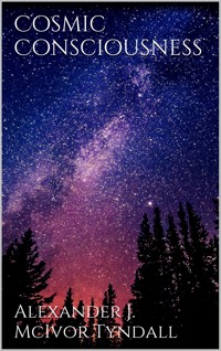 Cosmic Consciousness - Alexander J. Mcivor-tyndall - E-Book