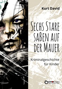Sechs Stare saßen auf der Mauer - Kurt David - E-Book
