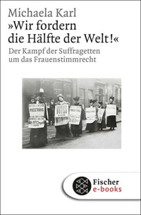 »Wir fordern die Hälfte der Welt!« - Michaela Karl - E-Book