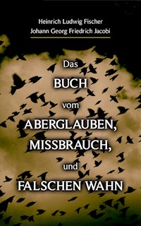 Das Buch vom Aberglauben, Missbrauch, und falschen Wahn - Heinrich Ludwig Fischer - E-Book