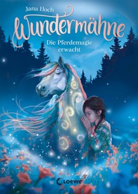 Wundermähne (Band 1) - Die Pferdemagie erwacht - Jana Hoch - E-Book