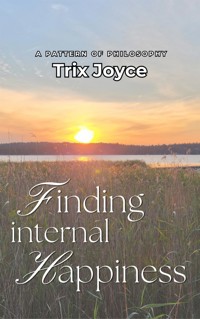 Finding Internal Happiness - Trix Joyce - E-Book