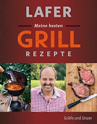 Lafer Meine besten Grillrezepte - Johann Lafer - E-Book