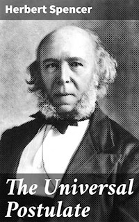The Universal Postulate - Herbert Spencer - E-Book