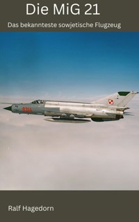Die MiG 21 - Ralf Hagedorn - E-Book