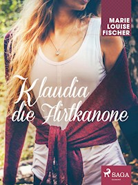 Klaudia die Flirtkanone - Marie Louise Fischer - E-Book