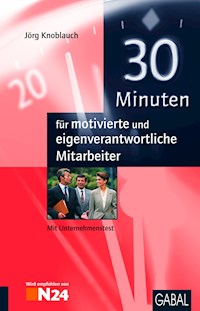 30 Minuten für motivierte und eigenverantwortliche Mitarbeiter - Jörg Knoblauch - E-Book