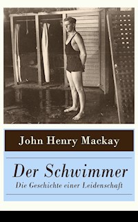 Der Schwimmer - Die Geschichte einer Leidenschaft - John Henry Mackay - E-Book