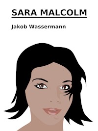 Sara Malcolm - Jakob Wassermann - E-Book