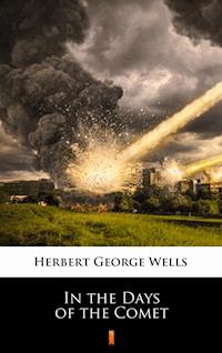 In the Days of the Comet - Herbert George Wells - E-Book