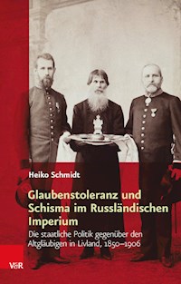 Glaubenstoleranz und Schisma im Russländischen Imperium - Heiko Schmidt - E-Book