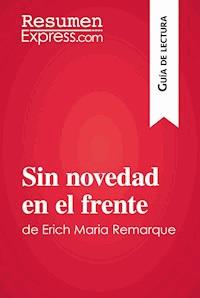 Sin novedad en el frente de Erich Maria Remarque (Guía de lectura) - ResumenExpress - E-Book